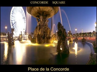 CONCORDE     SQUAREPlace de la Concorde