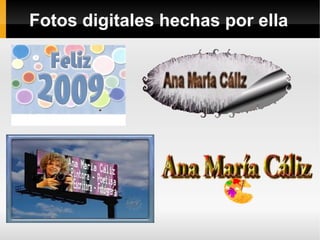 Fotos digitales hechas por ella
 
