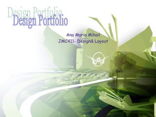 Ana Maria Mihail
JMC411- Design& Layout
 