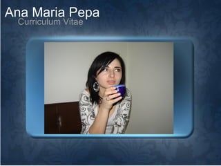 Ana Maria Pepa Curriculum Vitae 