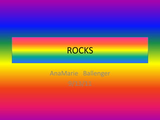 ROCKS AnaMarie   Ballenger    9/13/11 