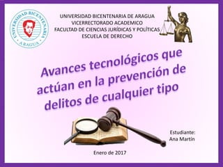 UNIVERSIDAD BICENTENARIA DE ARAGUA
VICERRECTORADO ACADEMICO
FACULTAD DE CIENCIAS JURÍDICAS Y POLÍTICAS
ESCUELA DE DERECHO
Estudiante:
Ana Martín
Enero de 2017
 