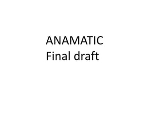ANAMATIC
Final draft

 