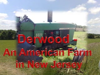 Derwood - An American Farm in New Jersey 