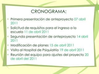 CRONOGRAMA:<br />Primera presentación de anteproyecto 07 abril 2011<br />Solicitud de requisitos para el ingreso a la escu...