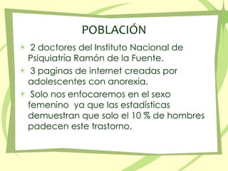 POBLACIÓN <br /> 2 doctores del Instituto Nacional de Psiquiatría Ramón de la Fuente.<br /> 3 paginas de internet creadas ...