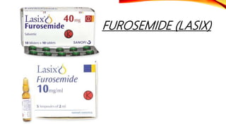 FUROSEMIDE (LASIX)
 