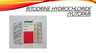RITODRINE HYDROCHLORIDE
(YUTOPAR)
 