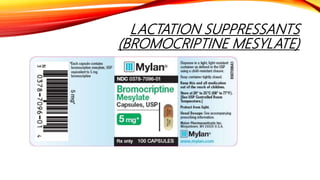 LACTATION SUPPRESSANTS
(BROMOCRIPTINE MESYLATE)
 