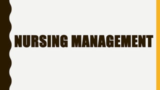 NURSING MANAGEMENT
 