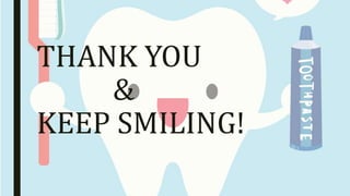 THANK YOU
&
KEEP SMILING!
 