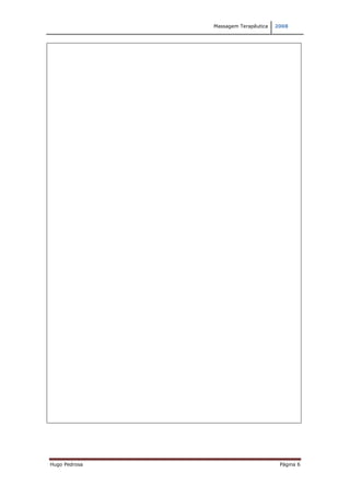 Massagem Terapêutica   2008




Hugo Pedrosa                           Página 6
 