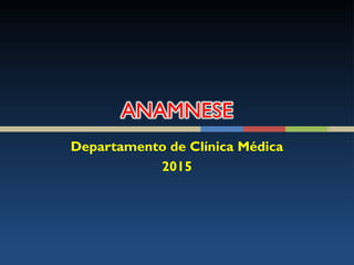 Departamento de Clínica Médica
2015
 
