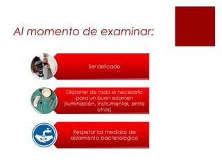 Al momento de examinar:
 