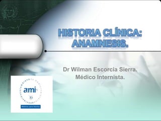 Dr Wilman Escorcia Sierra.
Médico Internista.
 