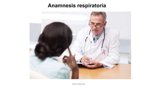 Giulio Allegretti
Anamnesis respiratoria
 