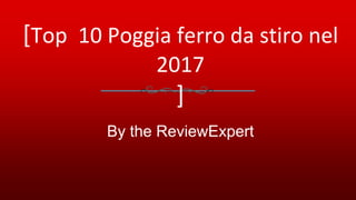 [Top 10 Poggia ferro da stiro nel
2017
]
By the ReviewExpert
 