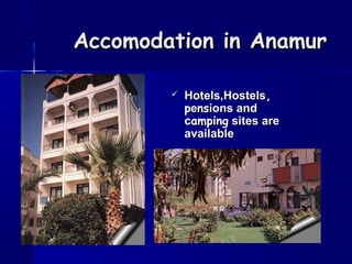 Accomodation in AnamurAccomodation in Anamur
 Hotels,HostelsHotels,Hostels,,
ppeensinsions andons and
ccampingamping sites aresites are
availableavailable
 