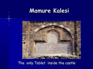 Mamure KalesiMamure Kalesi
The only Tablet inside the castleThe only Tablet inside the castle
 