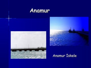 AnamurAnamur
Anamur İskeleAnamur İskele
 