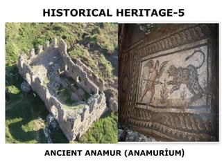 ANCIENT ANAMUR (ANAMURİUM)
HISTORICAL HERITAGE-5
 
