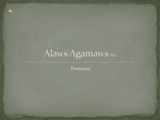 Presents AlawsAgamawsInc. 