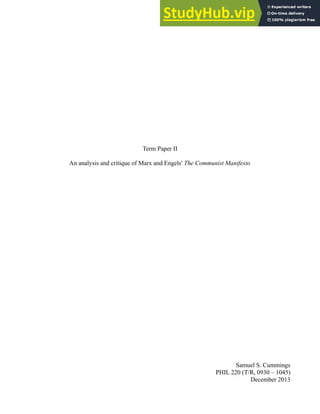 Term Paper II
An analysis and critique of Marx and Engels' The Communist Manifesto
Samuel S. Cummings
PHIL 220 (T/R, 0930 – 1045)
December 2013
 