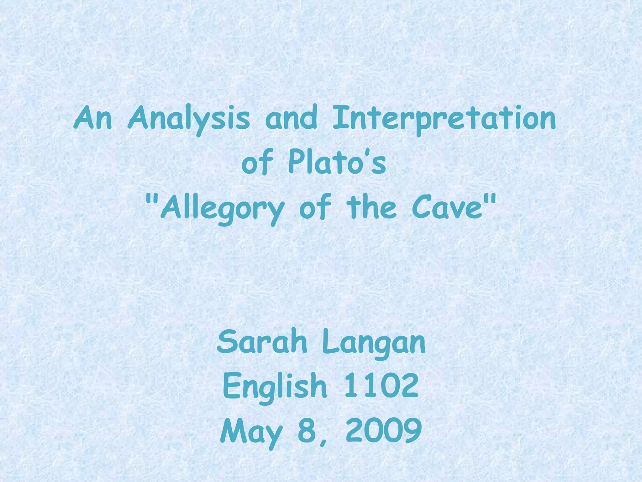 An Analysis and Interpretation of Plato's Allegory of the Cave | PPT ...