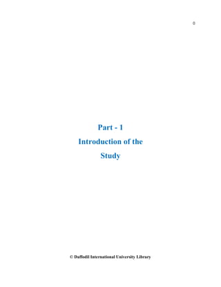 0
© Daffodil International University Library
Part - 1
Introduction of the
Study
 