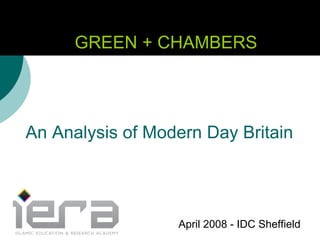 GREEN + CHAMBERS An Analysis of Modern Day Britain April 2008 - IDC Sheffield 