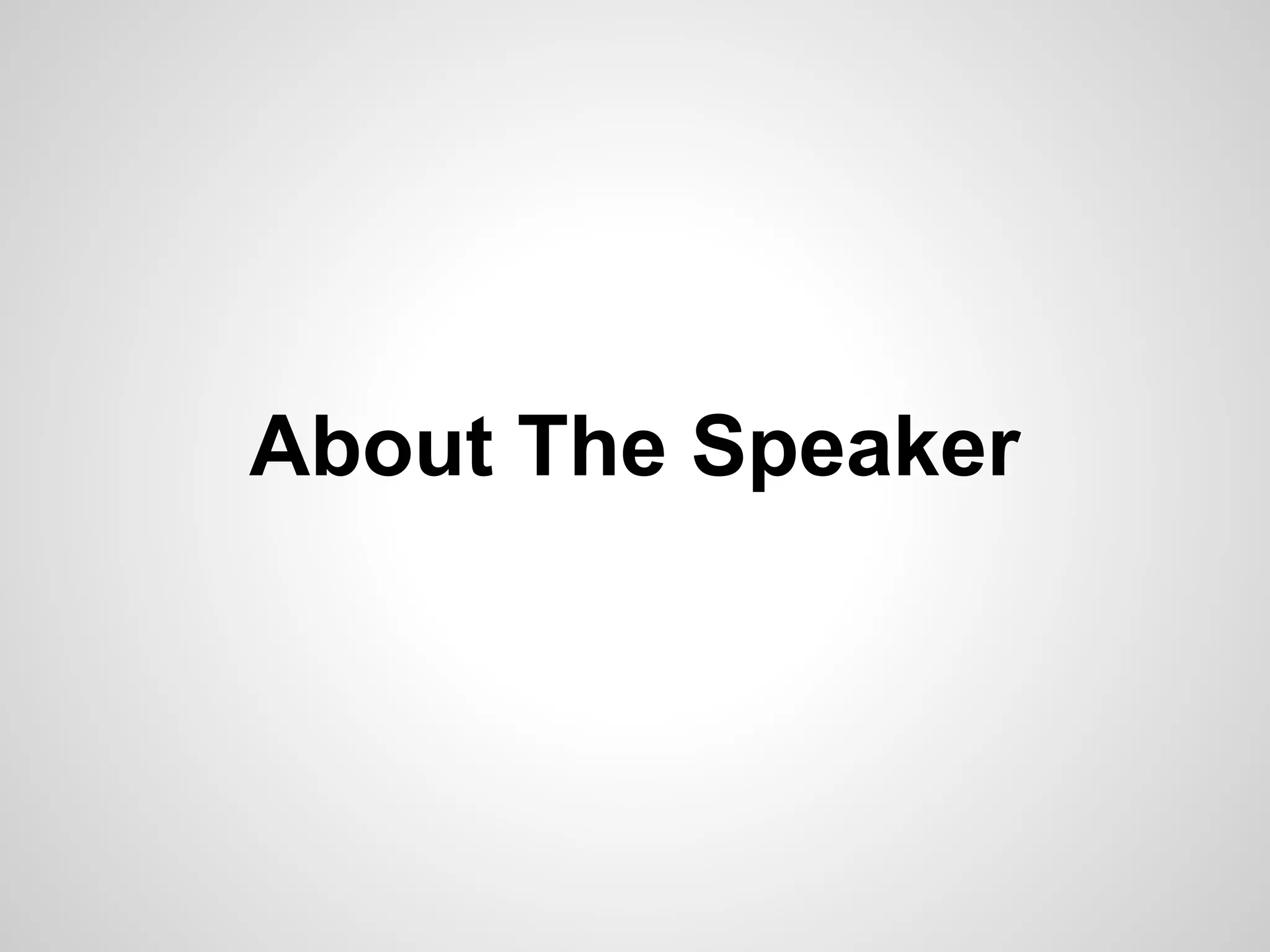 About The Speaker
 