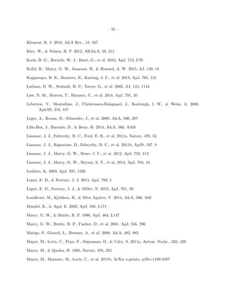 – 35 –
Klement, R. J. 2010, A&A Rev., 18, 567
Kley, W., & Nelson, R. P. 2012, ARA&A, 50, 211
Koch, D. G., Borucki, W. J., Basri, G., et al. 2010, ApJ, 713, L79
Kolbl, R., Marcy, G. W., Isaacson, H., & Howard, A. W. 2015, AJ, 149, 18
Kopparapu, R. K., Ramirez, R., Kasting, J. F., et al. 2013, ApJ, 765, 131
Latham, D. W., Stefanik, R. P., Torres, G., et al. 2002, AJ, 124, 1144
Law, N. M., Morton, T., Baranec, C., et al. 2014, ApJ, 791, 35
Lebreton, Y., Montalb´an, J., Christensen-Dalsgaard, J., Roxburgh, I. W., & Weiss, A. 2008,
Ap&SS, 316, 187
L´eger, A., Rouan, D., Schneider, J., et al. 2009, A&A, 506, 287
Lillo-Box, J., Barrado, D., & Bouy, H. 2014, A&A, 566, A103
Lissauer, J. J., Fabrycky, D. C., Ford, E. B., et al. 2011a, Nature, 470, 53
Lissauer, J. J., Ragozzine, D., Fabrycky, D. C., et al. 2011b, ApJS, 197, 8
Lissauer, J. J., Marcy, G. W., Rowe, J. F., et al. 2012, ApJ, 750, 112
Lissauer, J. J., Marcy, G. W., Bryson, S. T., et al. 2014, ApJ, 784, 44
Lodders, K. 2003, ApJ, 591, 1220
Lopez, E. D., & Fortney, J. J. 2014, ApJ, 792, 1
Lopez, E. D., Fortney, J. J., & Miller, N. 2012, ApJ, 761, 59
Lundkvist, M., Kjeldsen, H., & Silva Aguirre, V. 2014, A&A, 566, A82
Mandel, K., & Agol, E. 2002, ApJ, 580, L171
Marcy, G. W., & Butler, R. P. 1996, ApJ, 464, L147
Marcy, G. W., Butler, R. P., Fischer, D., et al. 2001, ApJ, 556, 296
Marigo, P., Girardi, L., Bressan, A., et al. 2008, A&A, 482, 883
Mayor, M., Lovis, C., Pepe, F., S´egransan, D., & Udry, S. 2011a, Astron. Nachr., 332, 429
Mayor, M., & Queloz, D. 1995, Nature, 378, 355
Mayor, M., Marmier, M., Lovis, C., et al. 2011b, ArXiv e-prints, arXiv:1109.2497
 