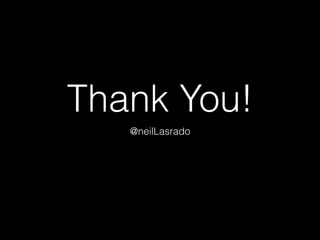 Thank You!
@neilLasrado
 