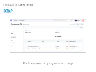 FIXED ASSET MANAGEMENT
SCRAP
Book loss on scrapping an asset if any
 