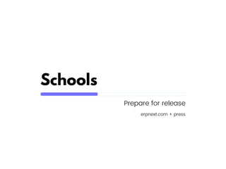 Schools
Prepare for release
erpnext.com + press
 