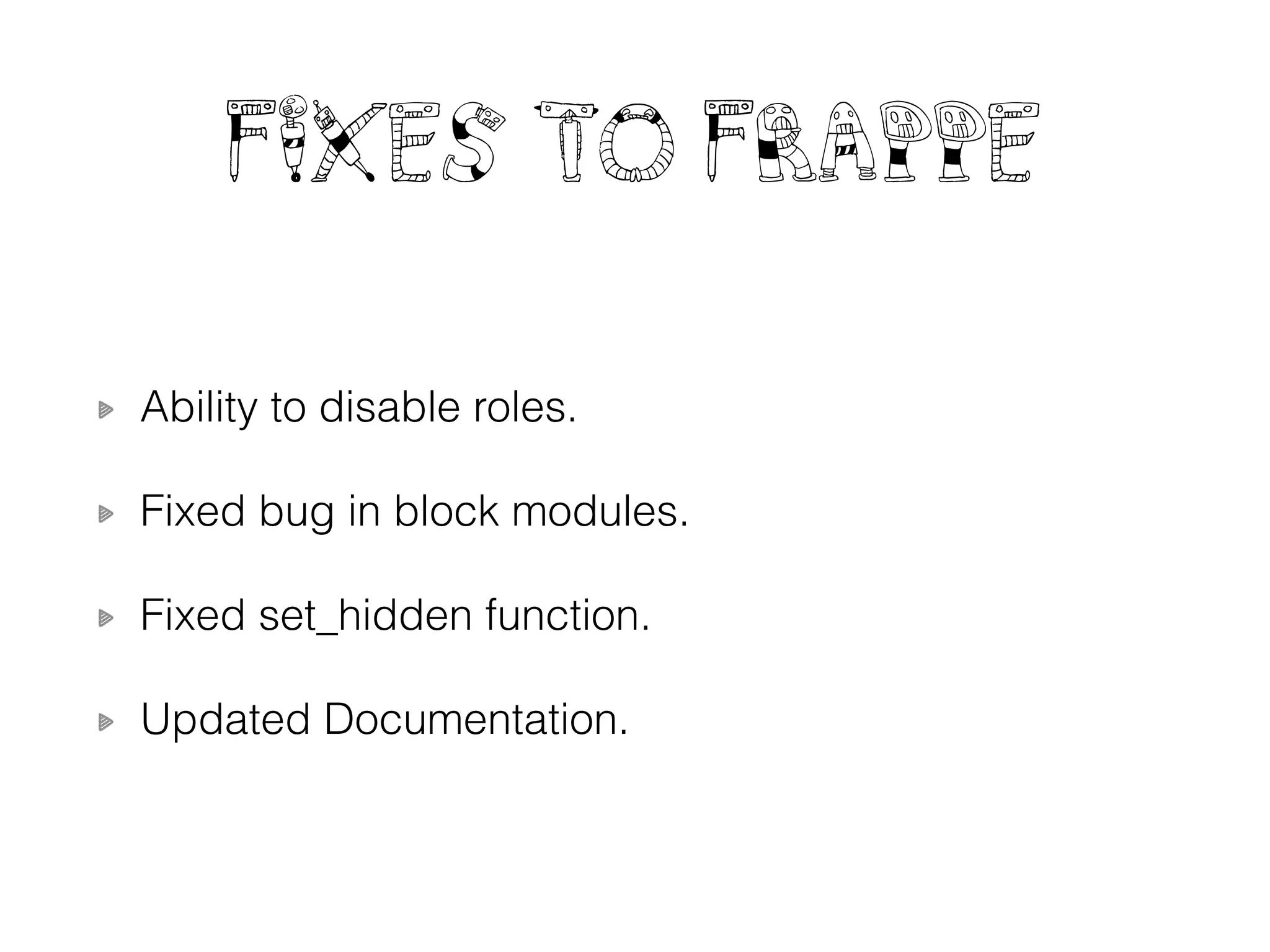 Fixes to Frappe
Ability to disable roles.
Fixed bug in block modules.
Fixed set_hidden function.
Updated Documentation.
 