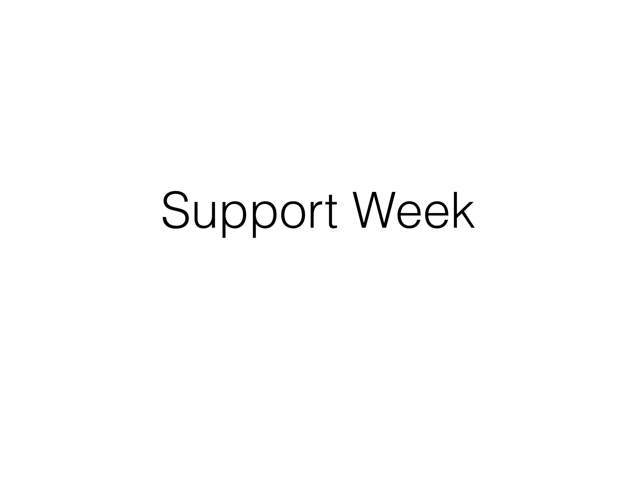 Support Week
 