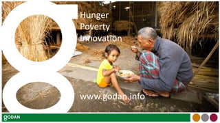 Hunger
Poverty
Innovation
www.godan.info
 