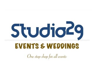 EVENTS & WEDDINGS
One stop shop for all events
 