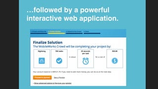 …followed by a powerful
interactive web application.!
 