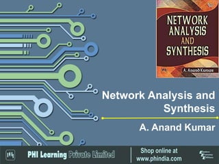Network Analysis and
Synthesis
A. Anand Kumar
 