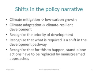 Shifts in the policy narrative
• Climate mitigation -> low-carbon growth
• Climate adaptation -> climate-resilient
develop...