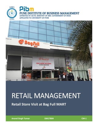 RETAIL MANAGEMENT
Retail Store Visit at Bag Full MART
Anand Singh Tomar DM17B04 CM-1

 