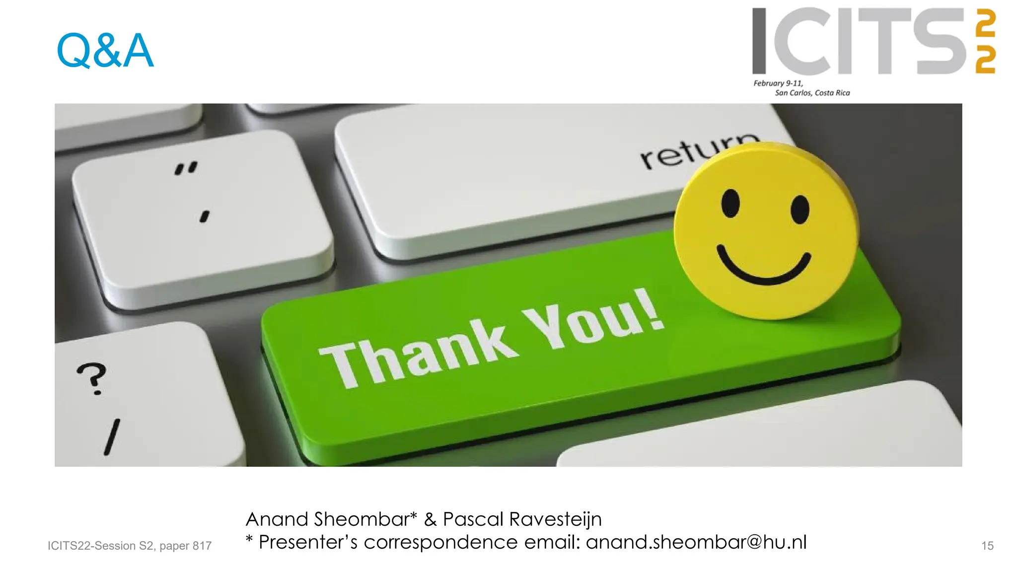Q&A
15
ICITS22-Session S2, paper 817
Anand Sheombar* & Pascal Ravesteijn
* Presenter’s correspondence email: anand.sheombar@hu.nl
 