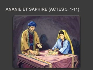 ANANIE ET SAPHIRE (ACTES 5, 1-11)
 