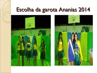 Escolha da garota Ananias 2014Escolha da garota Ananias 2014
 