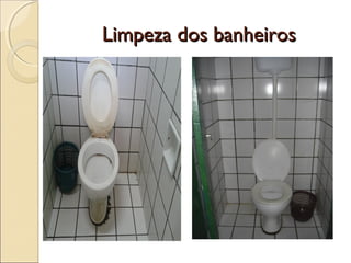 Limpeza dos banheirosLimpeza dos banheiros
 