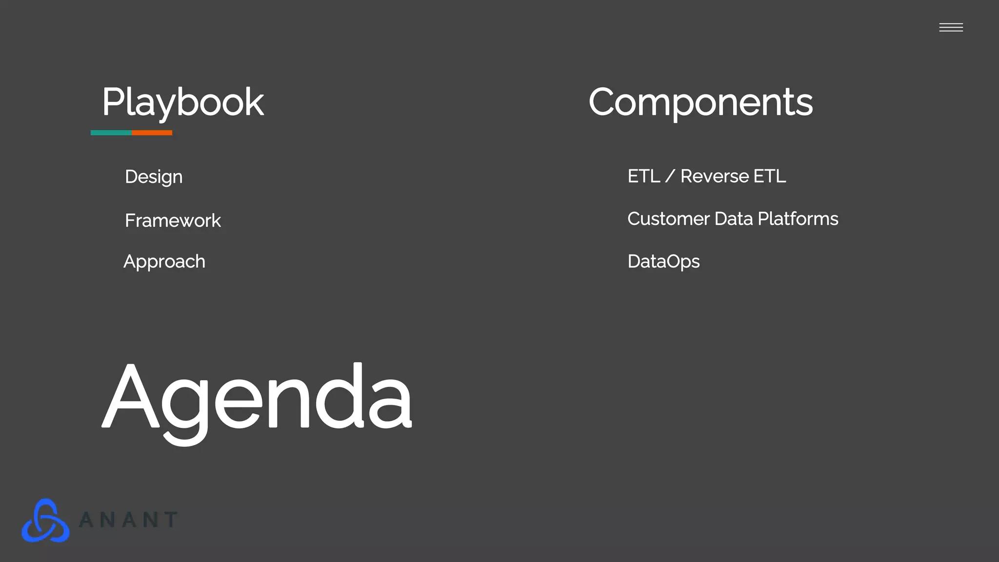 Playbook
Design
Framework
Approach
ETL / Reverse ETL
Customer Data Platforms
Components
DataOps
Agenda
 