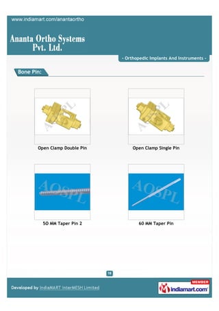 - Orthopedic Implants And Instruments -


Bone Pin:




       Open Clamp Double Pin        Open Clamp Single Pin




            5O MM Taper Pin 2          60 MM Taper Pin
 