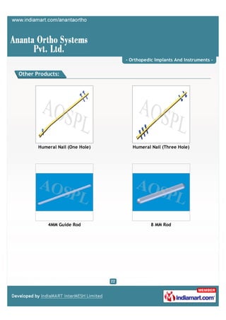 - Orthopedic Implants And Instruments -


Other Products:




       Humeral Nail (One Hole)      Humeral Nail (Three Hole)




           4MM Guide Rod                    8 MM Rod
 